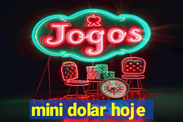 mini dolar hoje